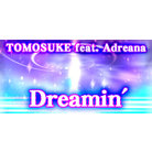 Dreamin' / TOMOSUKE feat. Adreana