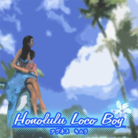 Honolulu Loco Boy