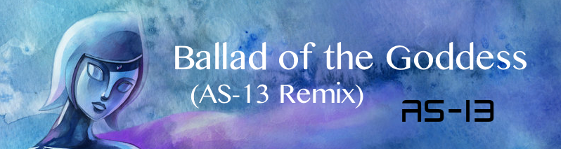 Ballad of the Goddess (AS-13 Remix)