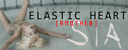 Elastic Heart [ANOTHER]