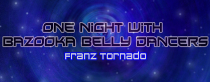 One Night With Bazooka Belly Dancers