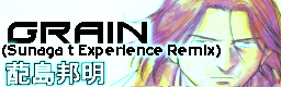 GRAIN (Sunaga t Experience Remix) +video