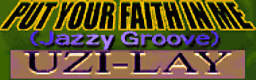 PUT YOUR FAITH IN ME (Jazzy Groove)