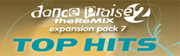 Dance Praise Expansion Pack 7 -Top Hits-