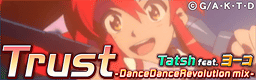 Trust -DanceDanceRevolution mix-