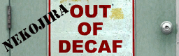 Out of Decaf