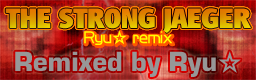 THE STRONG JAEGER (Ryu* remix)