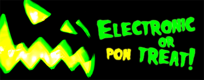 Electronic or Treat!