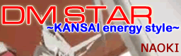 DM STAR ~Kansai energy style~