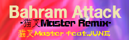 Bahram Attack -Nekomata Master Remix-