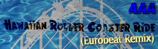 http://zenius-i-vanisher.com/simfiles/Z-I-v%20Summer%20Contest%202013/%5BSC2012%5D%20-%20Hawaiian%20Roller%20Coaster%20Ride%20%28Eurobeat%20Remix%29/%5BSC2012%5D%20-%20Hawaiian%20Roller%20Coaster%20Ride%20%28Eurobeat%20Remix%29.png?t=1376534547