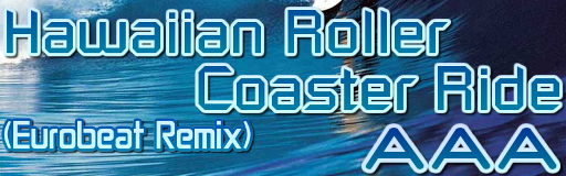 [DDR Artists] - Hawaiian Roller Coaster Ride (Eurobeat Remix)