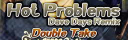 [Remix] - Hot Problems (Dave Days Remix)