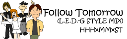 Follow Tomorrow (L.E.D.-G STYLE MIX)