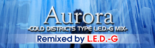 Aurora -COLD DISTRICTS TYPE L.E.D.-G MIX-