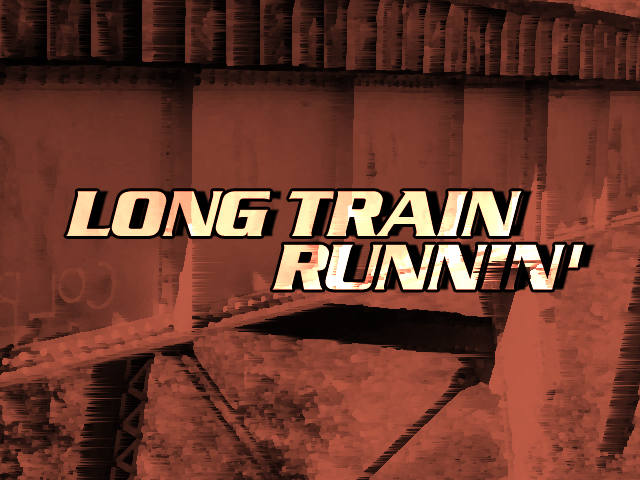 LONG TRAIN RUNNIN'