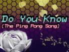 Do You Know (The Ping Pong Song)