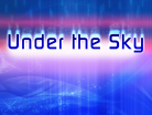 Under the Sky