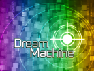 Dream Machine