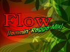 Flow (Jammin' Ragga Mix)