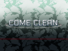 COME CLEAN