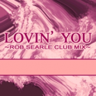 Lovin' You rob searle club mix cd album