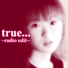 true... ~radio edit~ cd album