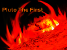 Pluto The First