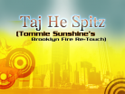 Taj He Spitz (Tommie Sunshine's Brooklyn Fire Retouch)