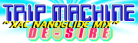 Trip Machine (XAC NANOGLIDE MIX)