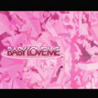 BABY%20LOVE%20ME-bg.png