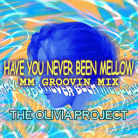 HAVE YOU NEVER BEEN MELLOW (MM GROOVIN MIX)-bg.png