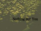 Nothing But You.png