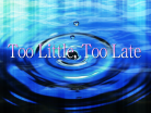 Too Little, Too Late.png
