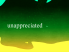 unappreciated.png