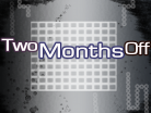 Two Months Off