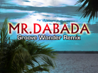 MR.DABADA (Groove Wonder Remix)