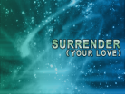 SURRENDER(YOUR LOVE)
