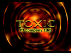 TOXIC (FT Company Edit)