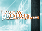 LOVE AT FIRSTSIGHT(TwinMasterplan Mix)