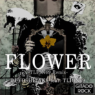 FLOWER -TLION69 Remix-