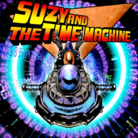 SUZY AND THE TIME MACHINE