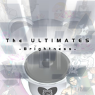 The ULTIMATES -Brightness-