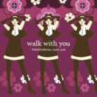 walk with you