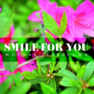 SMILE FOR YOU