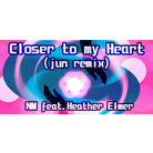 Closer to my Heart (jun remix) / NM feat.Heather Elmer