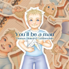 You'll be a man