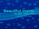 Beautiful Inside (Cube:Hard Mix) (With Artist Name!)