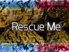 Rescue Me