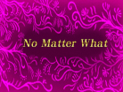 No Matter What